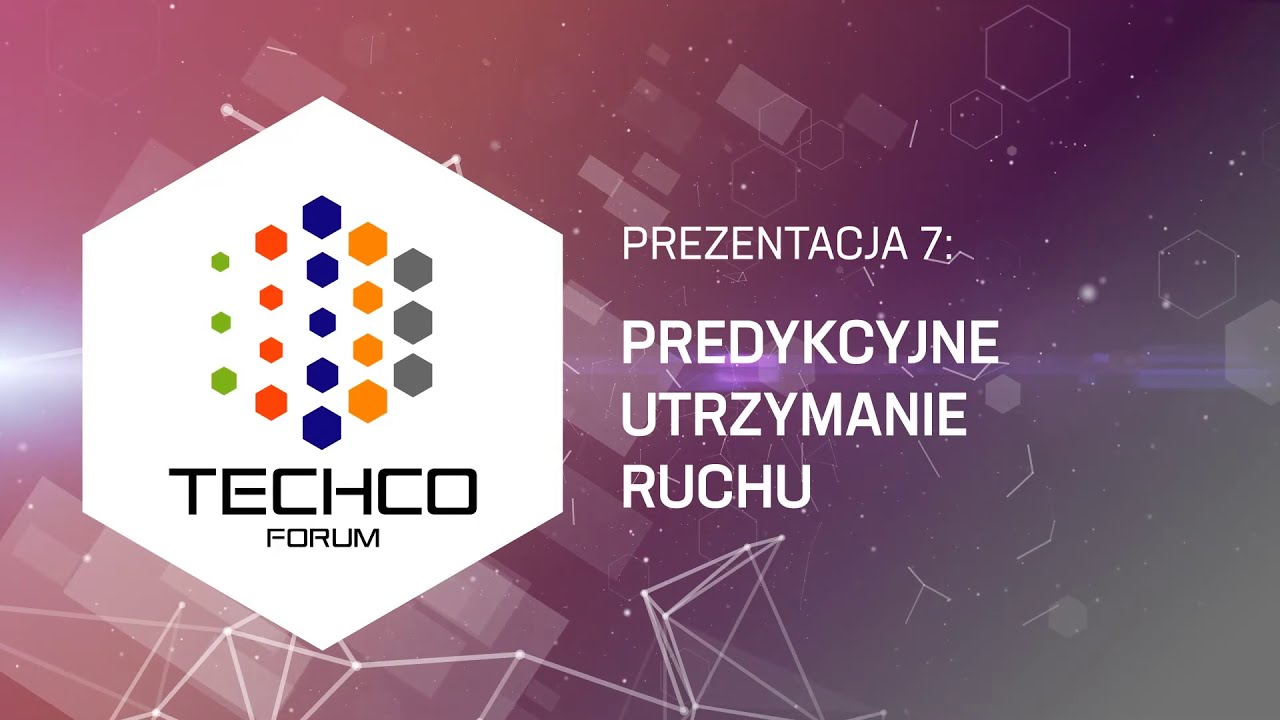 PREZENTACJA: PREDYKCYJNE UTRZYMANIE RUCHU, TECHCO Forum