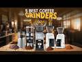 5 Best Coffee Grinders 2026 – Don't Buy Until You Watch This!