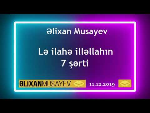 Əlixan Musayev - 3. Lə iləhə illəllahın 7 şərti
