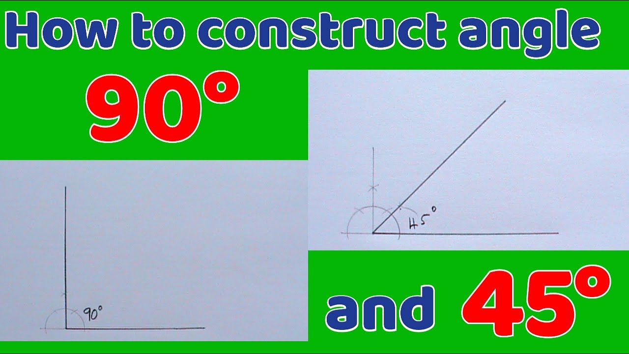 HOW TO CONSTRUCT ANGLE 90 AND 45 DEGREES, GEOMETRICAL CONSTRUCTION