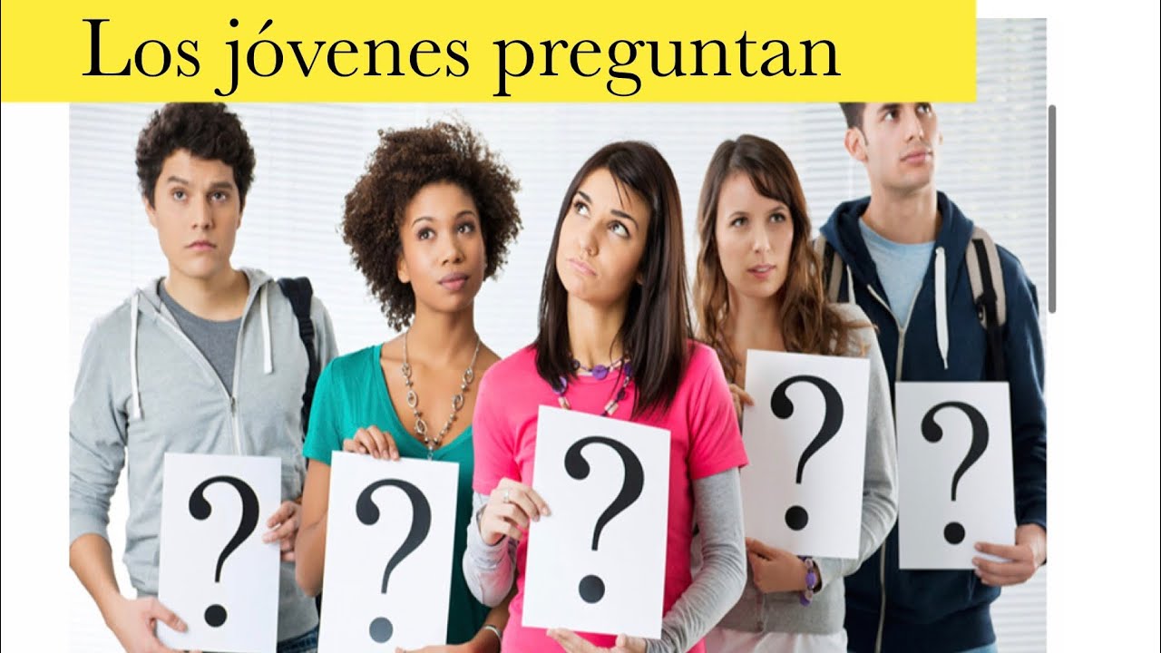 LOS JÓVENES PREGUNTAN - YouTube