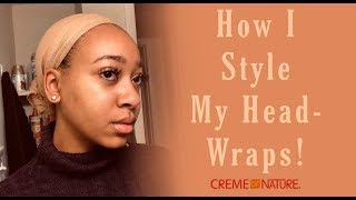Three Head Wrap Styles! | feat. Creme of Nature