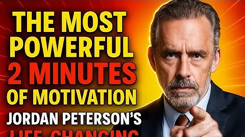 The Most Powerful 2 Minutes of Motivation | Jordan Peterson’s Life-Changing Speech (WATCH THIS NOW)