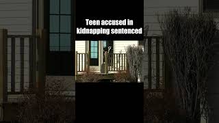 Teen accused in kidnapping case sentenced to decades in prison #shorts #news #crime