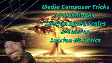Film Composer Tricks Locrian Based Scales "Locrian #6 Basics"