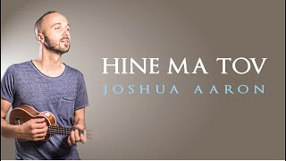 HINE MA TOV - JOSHUA AARON