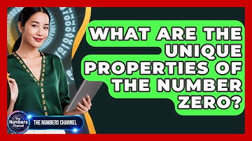 What Are The Unique Properties Of The Number Zero? - The Numbers Channel