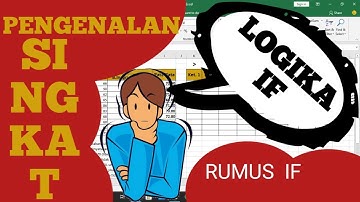 Pengenalan dasar dan penjelasan singkat  Rumus IF / Fungsi IF