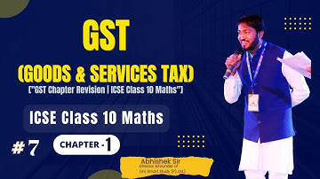 GST 7 ; #gst "GST Chapter Revision | ICSE Class 10 Maths" #class10mathchapter1