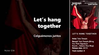 Video thumbnail of "Twin Temple - Let's Hang Together [Eng Lyrics | Sub Español]"