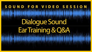 Sound for Video Session — Dialogue Sound Ear Training & Q&A