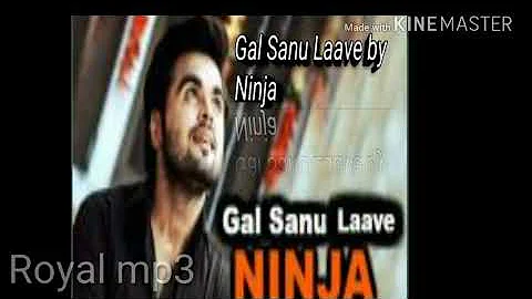 Gal Sanu Laave | Ninja | Royal mp3