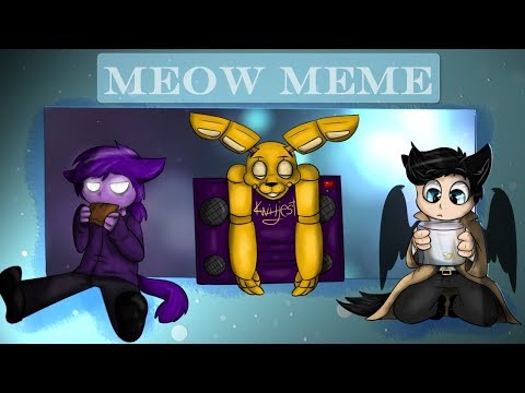 meow-(meme)-[castiel,-purple-guy,-springbonnie]