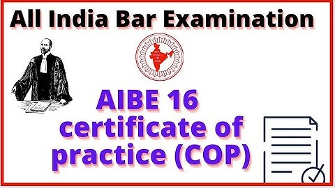 AIBE-16exam  CERTIFICATE OF PRACTICE (COP information ) FOR AIBE16 candidates.