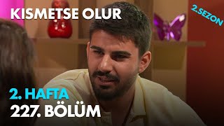 Kısmetse Olur 2. Hafta - 227. Bölüm