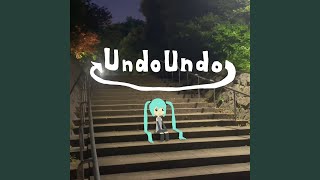 Download Lagu Undo Undo (feat. HATSUNE MIKU) Download Lagu Undo Undo (feat. HATSUNE MIKU)