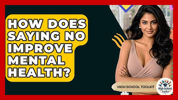 How Does Saying No Improve Mental Health? - High School Toolkit