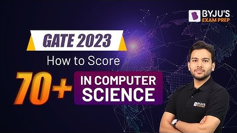 GATE 2023 CSE | How to Score 70+ Marks in GATE Computer Science Exam | GATE CSE 2023 Preparation