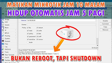 Bikin Jadwal Mematikan Mikrotik (Shutdown) Otomatis & Menghidupkan Lagi (Bukan Reboot)