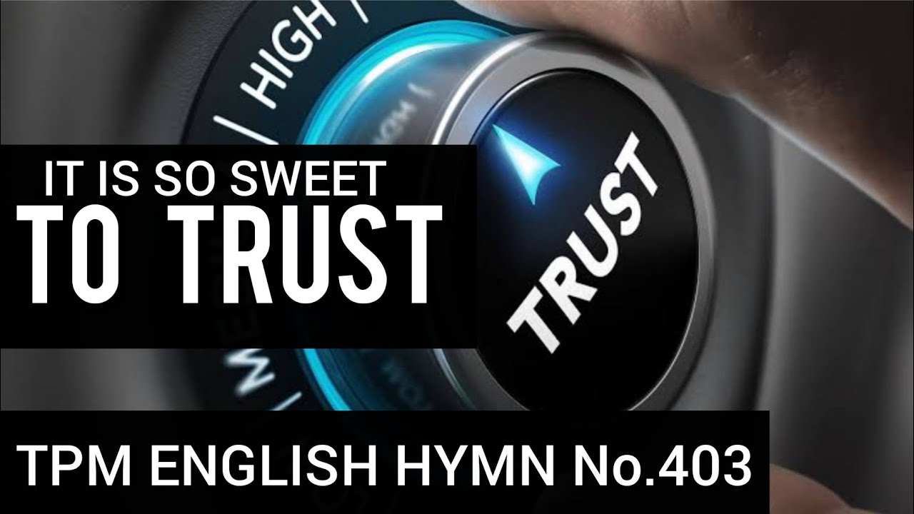 It is so sweet to trustTPM English Song No 403 Lyrics