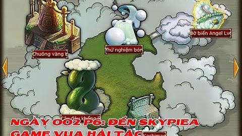 Ngày 002 P6: Đến Skypiea | Nguyen Viet Xuan | Game Vua Hải Tặc