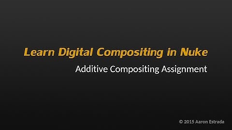 Learn Nuke NK101 3-10 Additive Compositing Assignment Part2