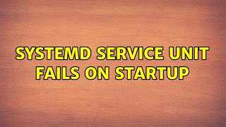 Ubuntu: systemd service unit fails on startup