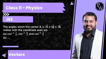 The angles which the vector 𝐀=3 𝐢̂+6 𝐣̂+2 𝐤̂ makes with the coordinate axes are (a) cos ^-13/...