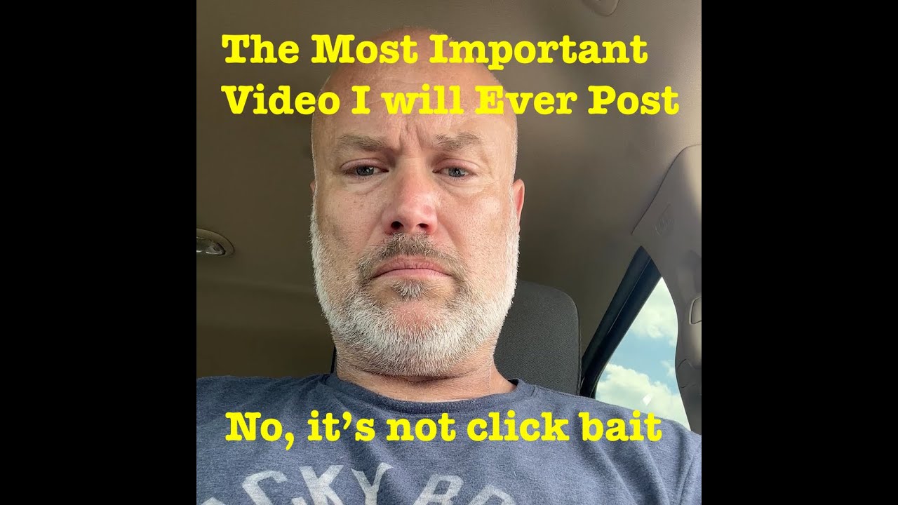 The Most Important Video I will Ever Post