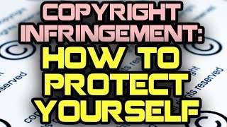 Copyright Infringement: How To Protect Yourself