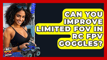 Can you improve limited FOV in RC FPV goggles? - RC Toy Central