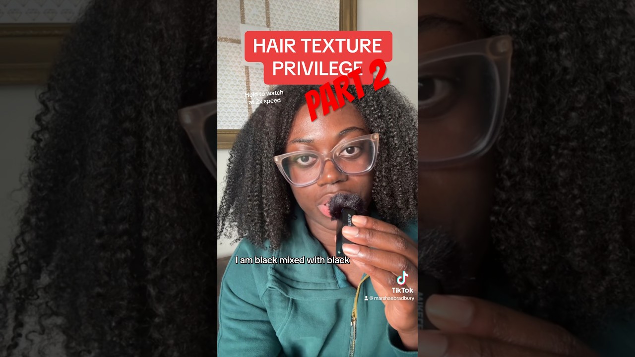IS HAIR TEXTURE PRIVILEGE A THING? Prt. 2 