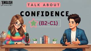 English Podcast for Daily Life English Conversation | Talk About Confidence (B2-C1)