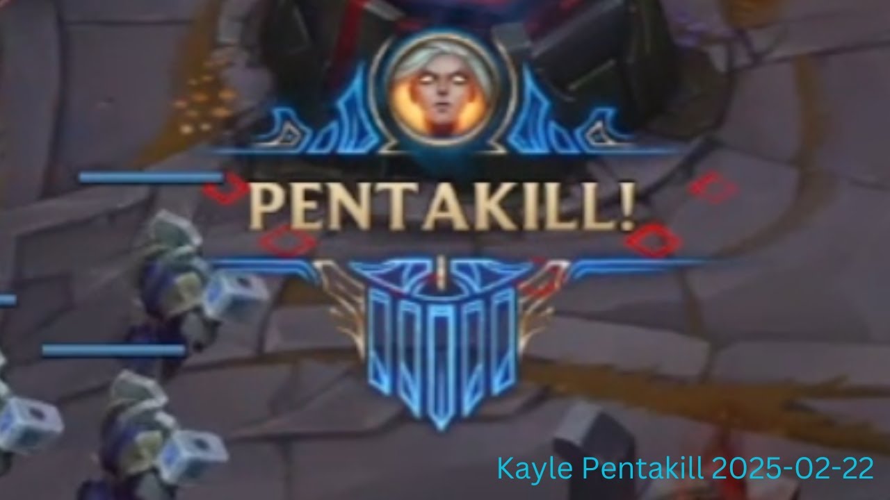 Kayle Penta Kill 2025-02-22