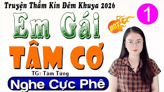 [Siêu Phẩm] EM GÁI TÂM CƠ - Tập 1 - Đọc Truyện Thầm Kín Đêm Khuya 2026 #mcthuhue