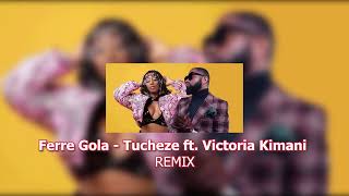 Ferre Gola   Tucheze ft  Victoria Kimani remix