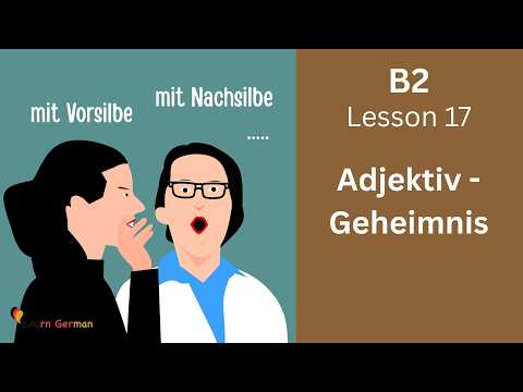 Adjektivbildung erklärt: So bildest du perfekte deutsche Adjektive (B2 Lektion 17)