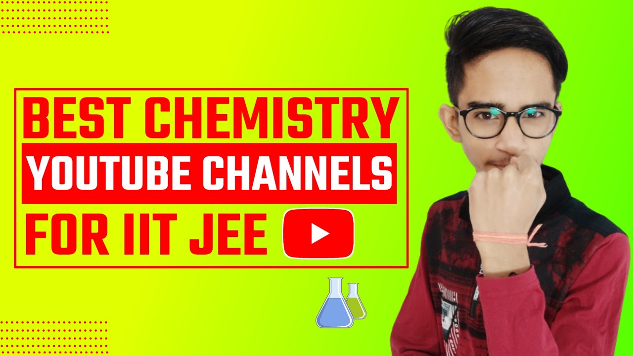 Best Chemistry YouTube Channel For IIT JEE Best Chemistry Teacher On