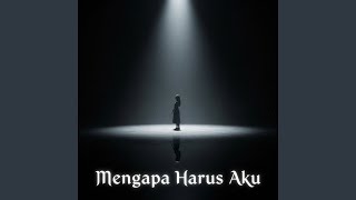 Mengapa Harus Aku
