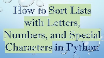How to Sort Lists with Letters, Numbers, and Special Characters in Python