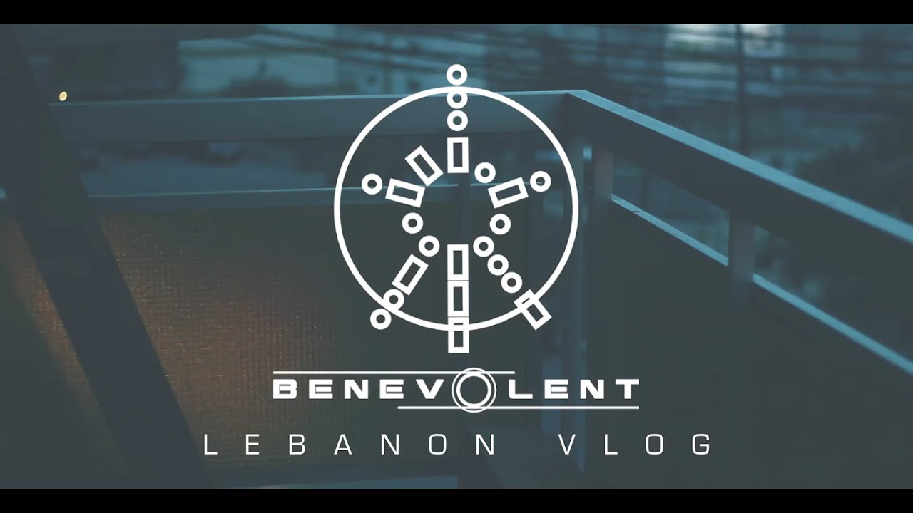 BENEVOLENT - Live in Lebanon VLOG