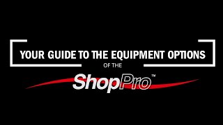 Your Guide to the Equipment Options of the ShopPro