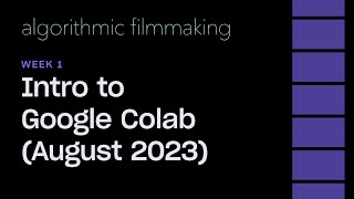 Week 1 Intro to Colab (Updated August 2023)