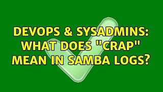 Famous DevOps & SysAdmins: What does "crap" mean in samba logs? Profile