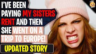 I've Been Paying My Sisters Rent And Then She Went On A Trip To Europe! | Reddit Stories