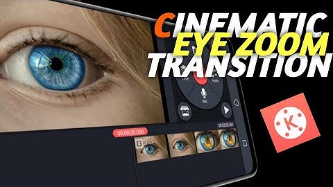 Cinematic Eye Zoom Transition Effect in kinemaster - Aryan Techzone