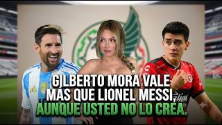 Gilberto Mora is worth more than Lionel Messi, believe it or not.