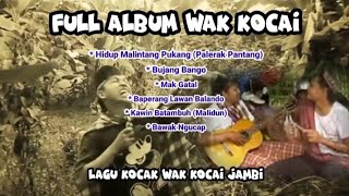 FULL ALBUM WAK KOCAI || KUMPULAN LAGU DAERAH JAMBI (Lagu Daerah Jambi)