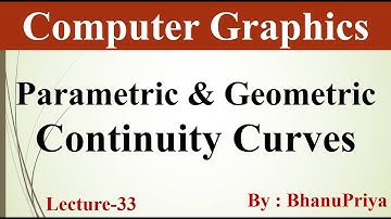 Parametric & Geometric Continuity Curves in Computer Graphics by BhanuPriya | Lec-33