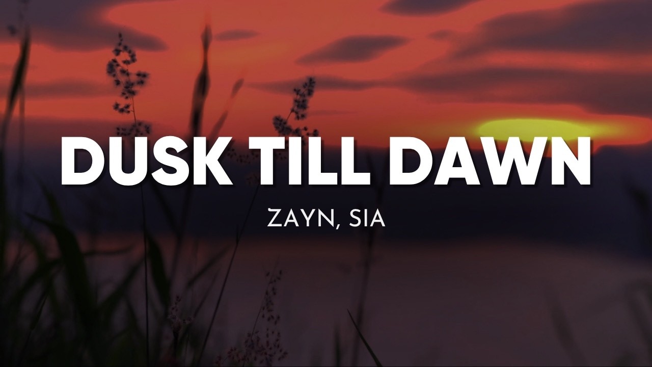 ZAYN - Dusk Till Dawn (Lyrics Video) ft Sia